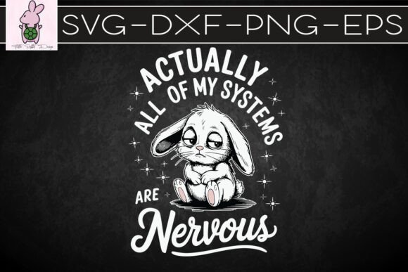 Actually My Systems Are Nervous SVG: Graphics for Crafts & Creative Brands