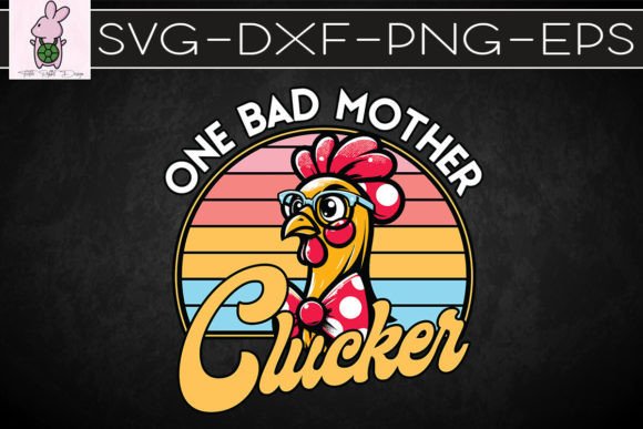 Bad Mother Clucker Chicken Mom SVG: Graphics for Crafts & Content
