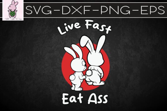Bunny Live Fast Eat Funny Rabbit SVG: Crafts & Graphics
