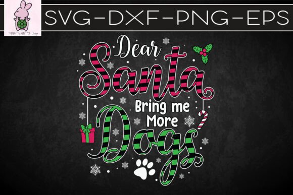Dear Santa Bring Me More Dogs Xmas SVG Graphics