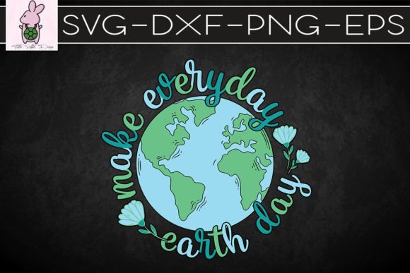 Earth Day Every Day SVG Design: Crafts & Graphics
