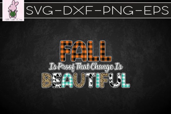 Fall Is Proof Change Is Beautiful SVG — Crafts & Graphics