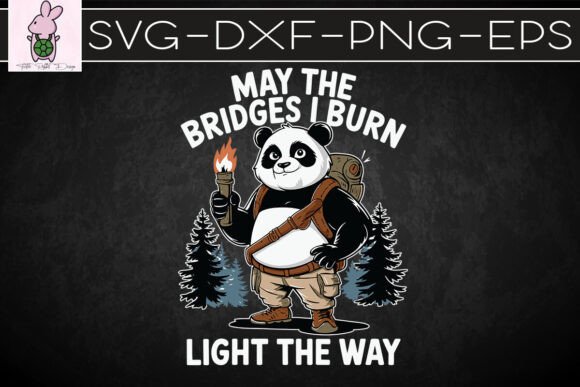 Funny Panda May the Bridges I Burn SVG