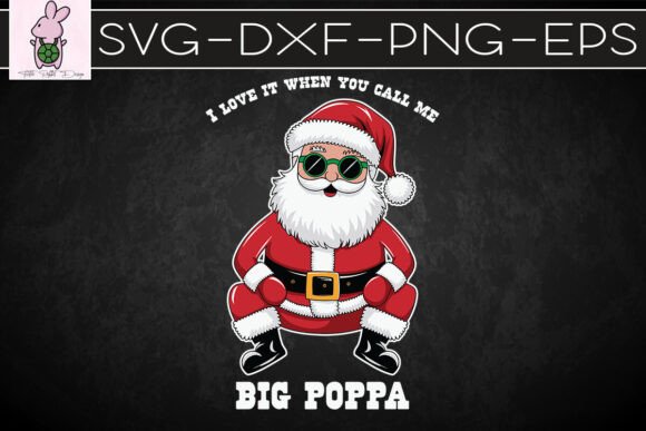 I Love It When You Call Me Big Poppa SVG