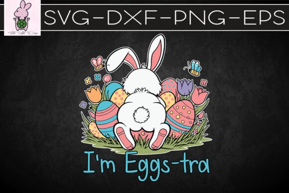 I’m Eggstra Happy Easter Rabbit SVG: Graphics for Crafts