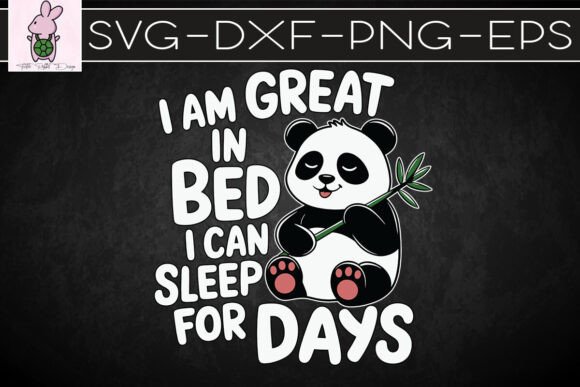 I’m Great in Bed Can Sleep for Days SVG: Graphics for Crafts & Content