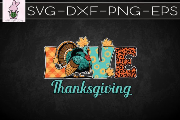 LOVE Thanksgiving SVG: Graphics for Crafts & Seasonal Branding
