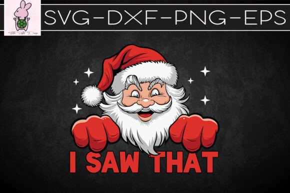 Santa Claus I Saw That Christmas SVG: Graphics for Crafts & Real Client Work