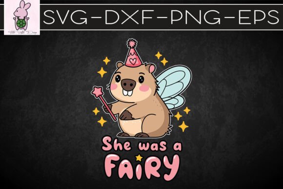 She Was a Fairy Capybara Cute SVG: Graphics for Whimsical Crafts