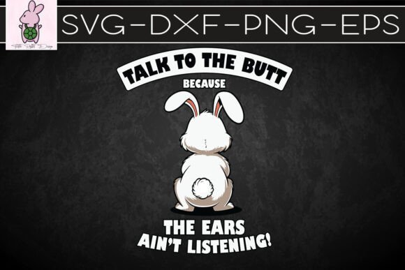 Talk to the Ain’t Listening Bunny SVG