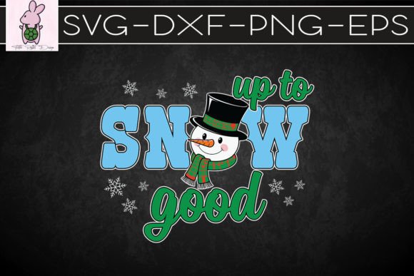 Up to Snow Good Blue Snowman SVG: Graphics for Crafts & Local Branding