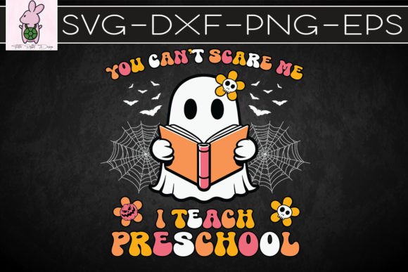 You Can’t Scare Me I Teach Preschool SVG Graphics
