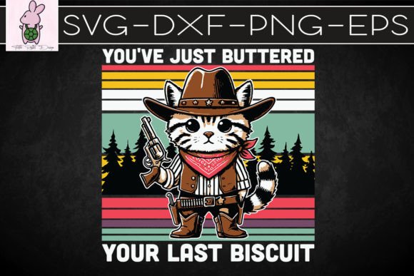 You’ve Just Cat Your Last Biscuit SVG: Graphics for Crafts